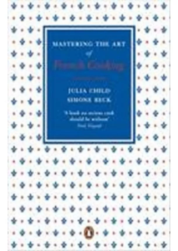 Julia Child, Simone Beck - Mastering the Art 2