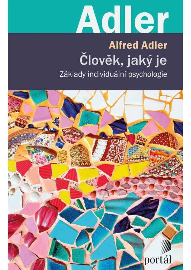 Alfred Adler - Člověk, jaký je - Základy individuální psychologie