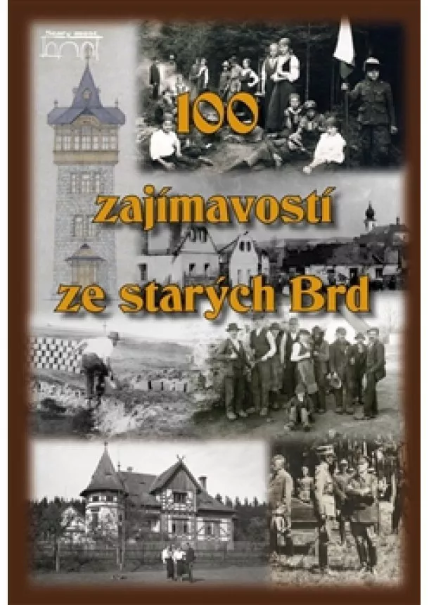 kolektiv - 100 zajímavostí ze starých Brd