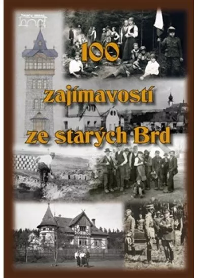 100 zajímavostí ze starých Brd