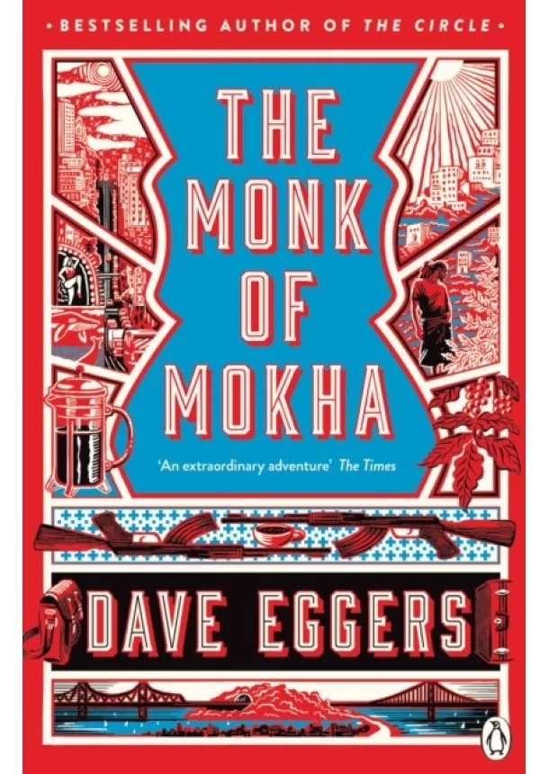 Dave Eggers - The Monk of Mokha