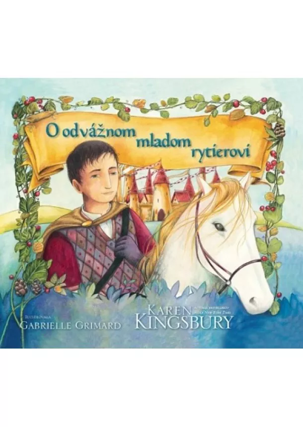 Karen Kingsbury - O odvážnom mladom rytierovi