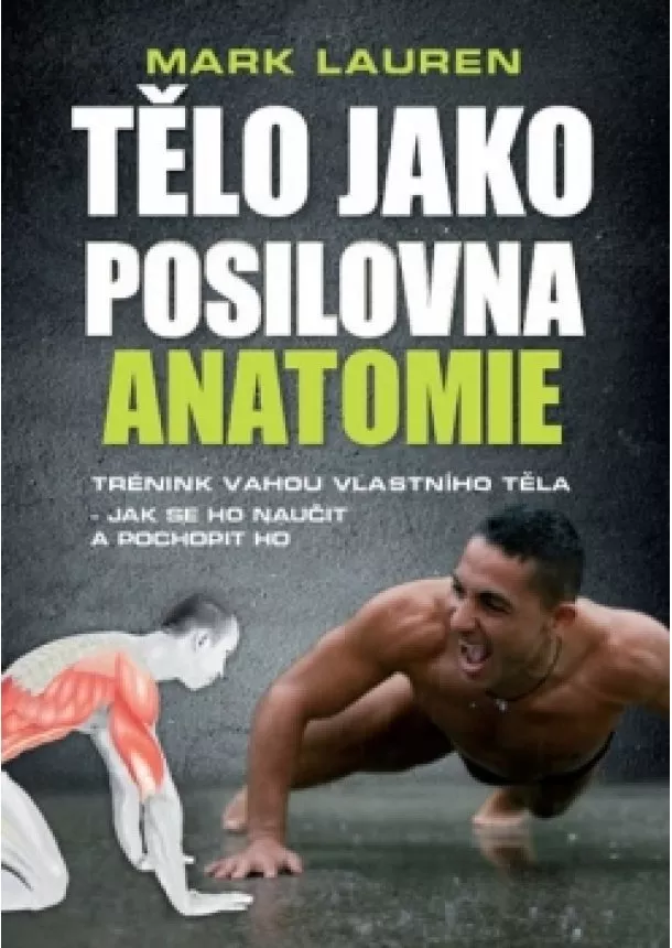 Mark Lauren - Tělo jako posilovna - Anatomie