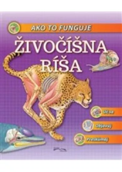 Ako to funguje - Živočíšna ríša - Uč sa, Objavuj, Preskúmaj