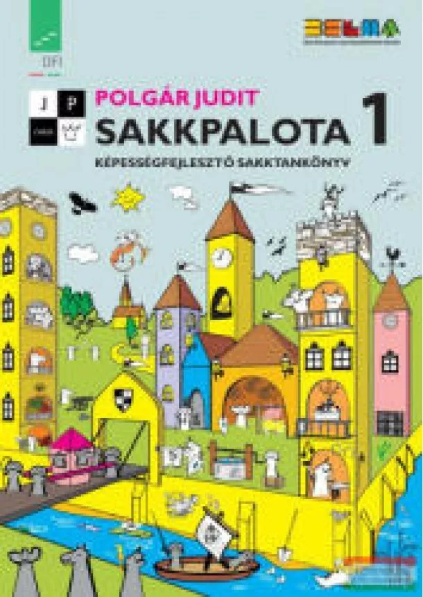 POLGÁR JIDIT - Sakkpalota 1. Képességfejlesztő sakktankönyv