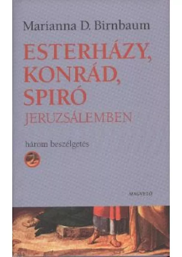 MARIANNA D. BIRNBAUM - ESTERHÁZY, KONRÁD, SPIRÓ JERUZSÁLEMBEN