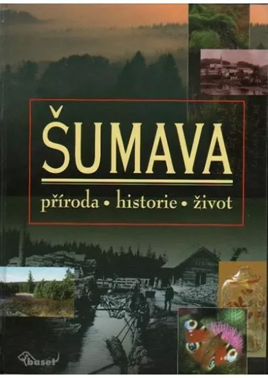 Šumava – příroda, historie, život