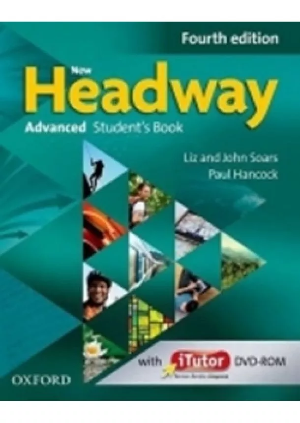 John and Liz Soars - New Headway Fourth Edition Advanced Student´s Book with iTutor DVD-ROM