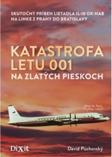 Katastrofa letu 001 na Zlatých pieskoch - Skutočný príbeh lietadla IL-18 OK-NAB na linke z Prahy do Bratislavy