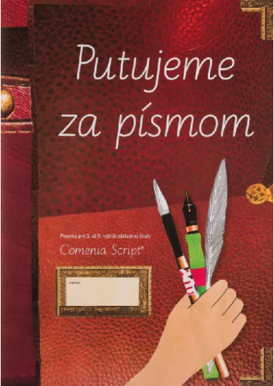 Putujeme za písmom. Comenia Script - Písanka pre 3. až 9. ročník ZŠ