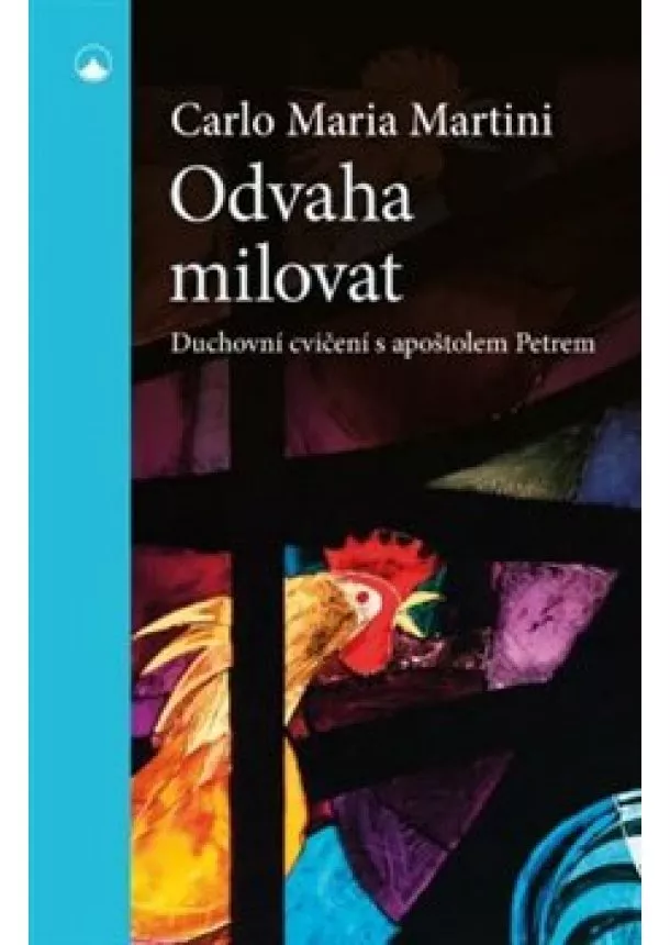 Carlo Maria Martini - Odvaha milovat - Duchovní cvičení s apoštolem Petrem