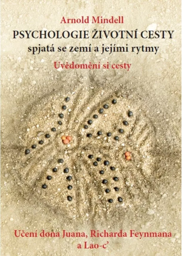 Arnold Mindell - Psychologie životní cesty spjatá se zemí a jejími rytmy