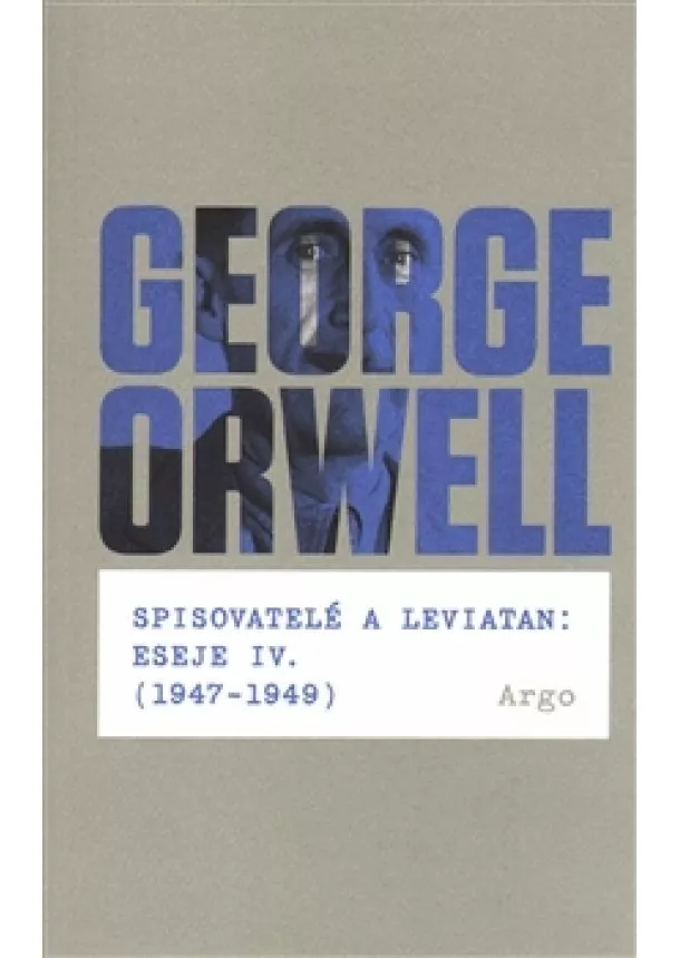 George Orwell - Spisovatelé a leviatan: Eseje IV. (1947-1949)