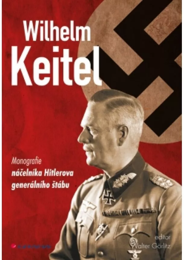 Walter Görlitz - Wilhelm Keitel - Monografie náčelníka Hitlerova generálního štábu