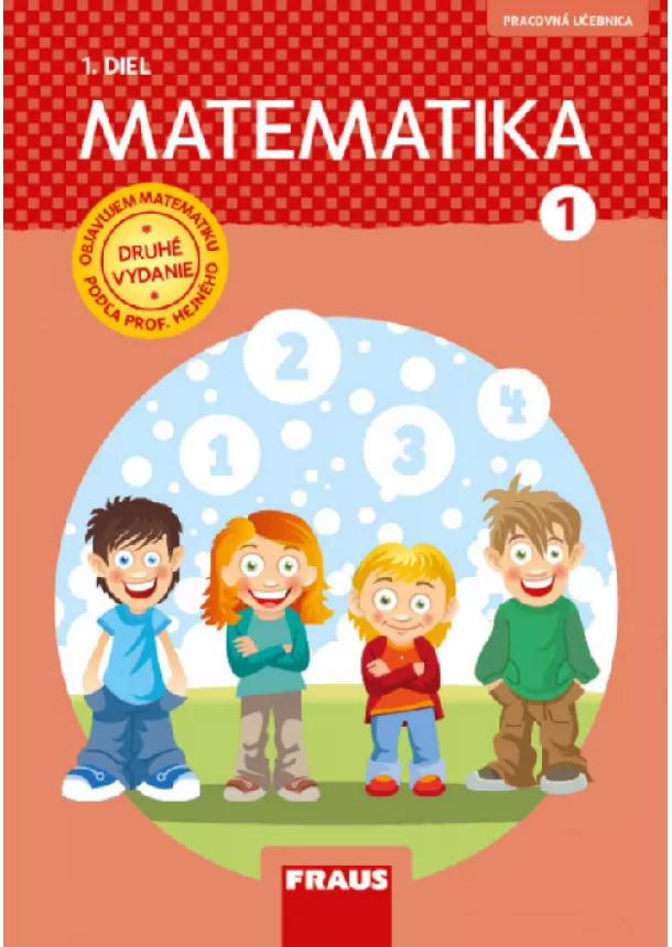 Milan Hejný - Matematika 1 - Pracovná učebnica 1. diel - Objavujem matematiku podľa prof. Hejného