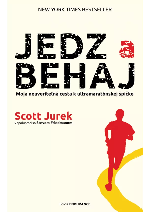 Scott Jurek - Jedz a behaj - moja neuveriteľná cesta k ultramaratónskej špičke