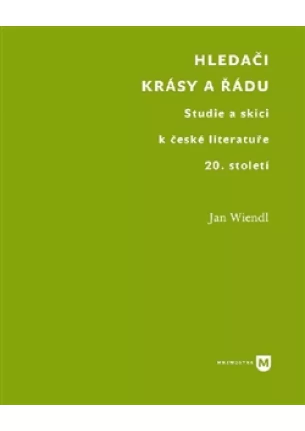 Jan Wiendl - Hledači krásy a řádu - Studie a skici k české literatuře 20. století