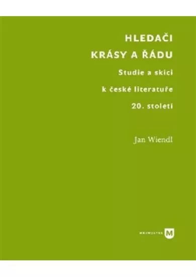 Hledači krásy a řádu - Studie a skici k české literatuře 20. století