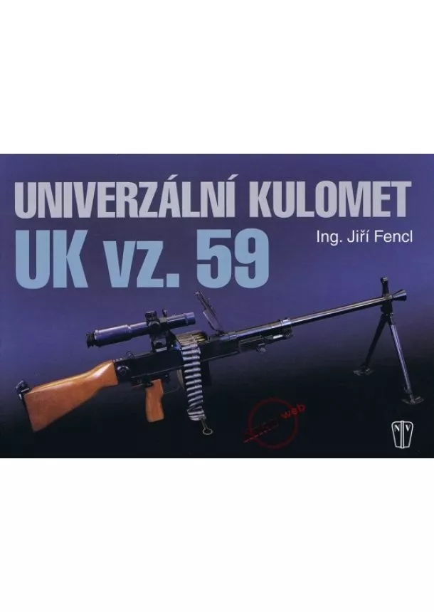 Jiří Fencl - Univerzální kulomet UK vz. 59