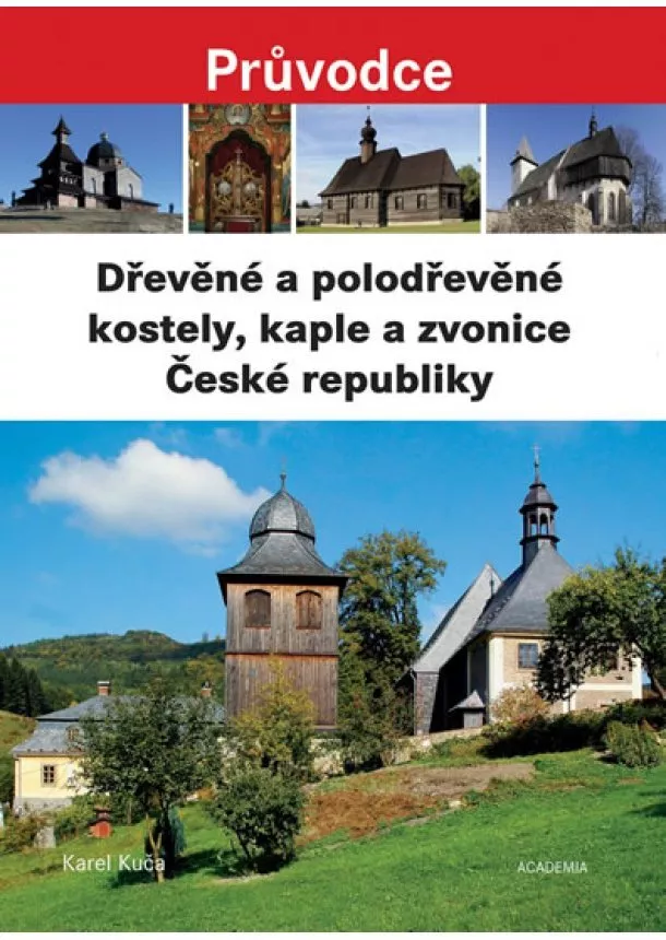 Karel Kuča  - Dřevěné a polodřevěné kostely a zvonice České republiky