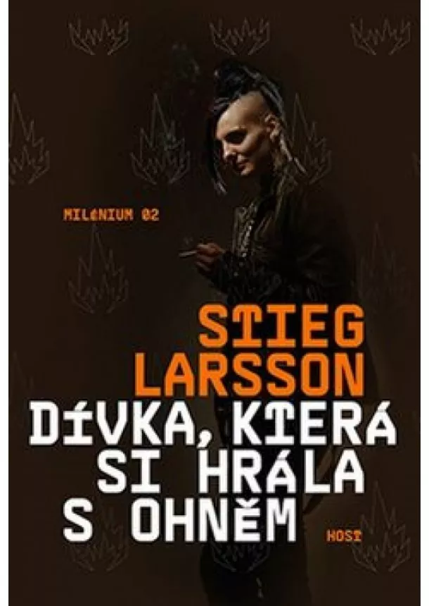 Stieg Larsson - Dívka, která si hrála s ohněm (brož.) - Milénium 02