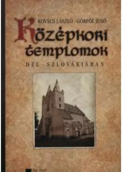 Középkori templomok Dél - Szlovákiában