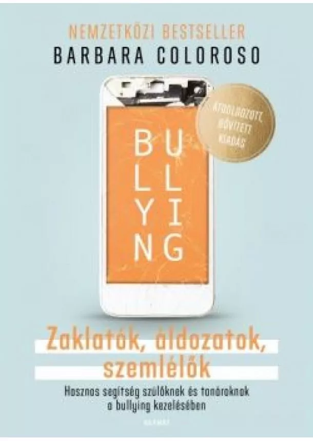 Barbara Coloroso - Bullying - Zaklatók, áldozatok, szemlélők (új kiadás)