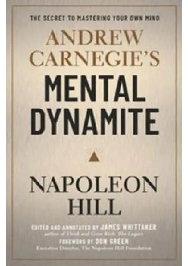 Napoleon Hill - Andrew Carnegie´s Mental Dynamite