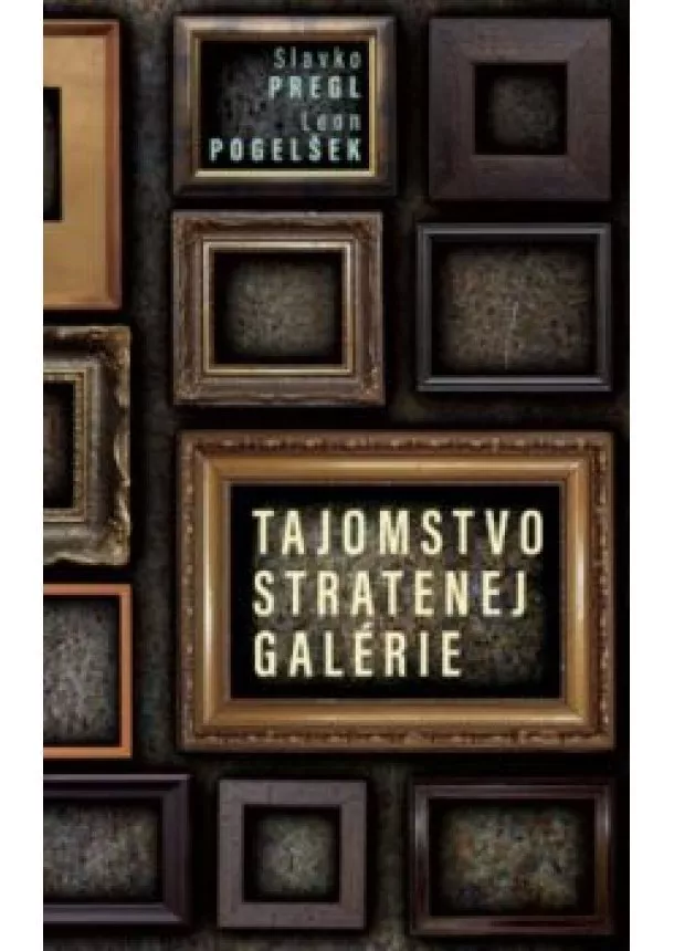 Slavko Pregl, Leon Pogelšek - Tajomstvo stratenej galérie