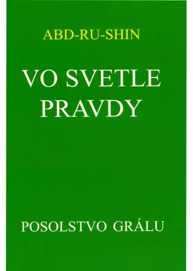 Vo svetle pravdy - Posolstvo Grálu (I.zväzok) 3.vydanie