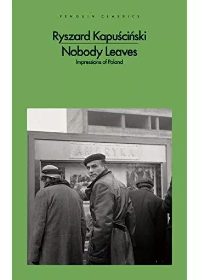 Nobody Leaves: Impressions of Poland