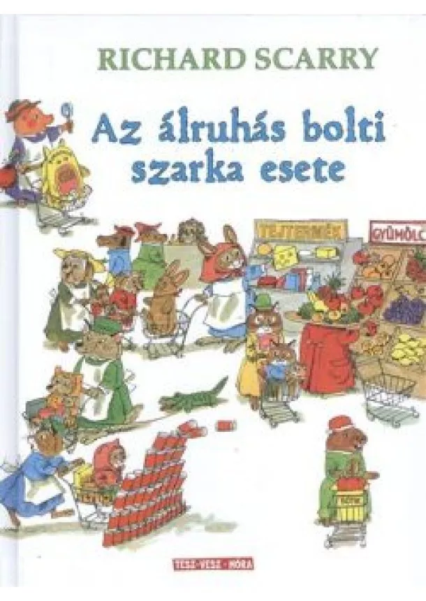 Richard Scarry - Az álruhás bolti szarka esete /Tesz-Vesz