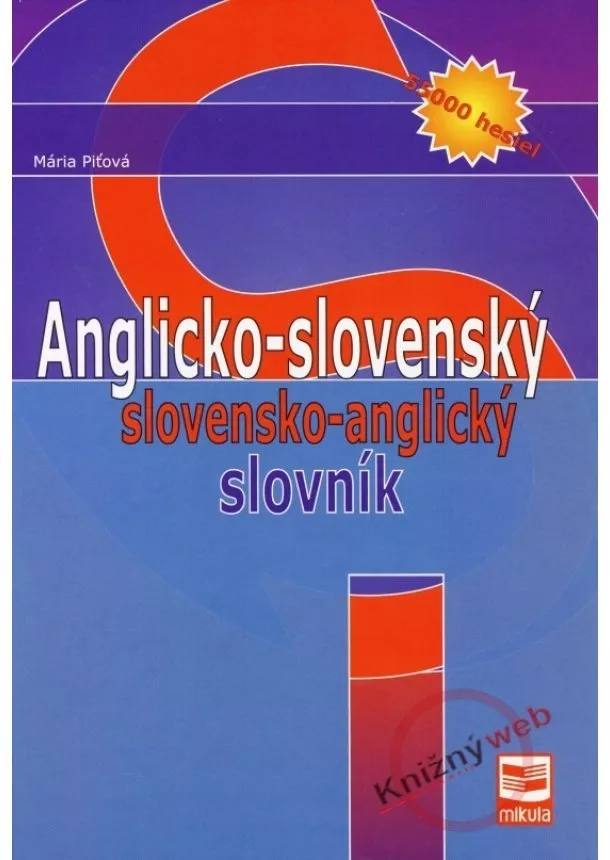 Mária Piťová - Anglicko-slovenský slovensko-anglický slovník - 55000 hesiel -2. vydanie