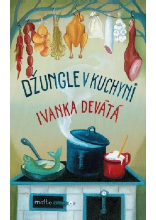 Ivanka Devátá - Džungle v kuchyni