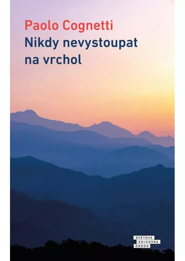 Paolo Cognetti - Nikdy nevystoupat na vrchol