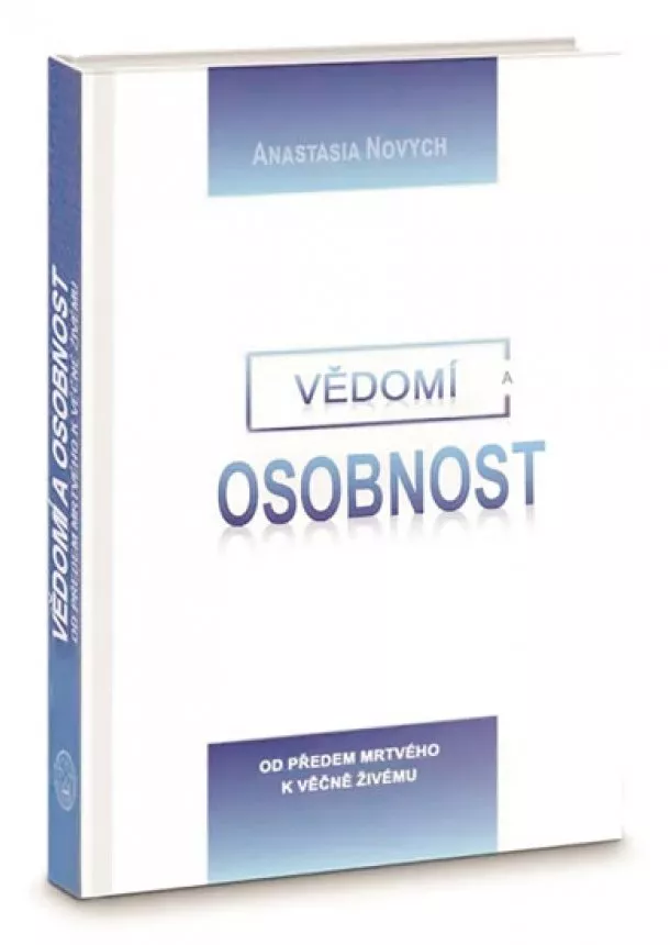 Anastasia Novych - Vědomí a Osobnost - Od předem mrtvého k