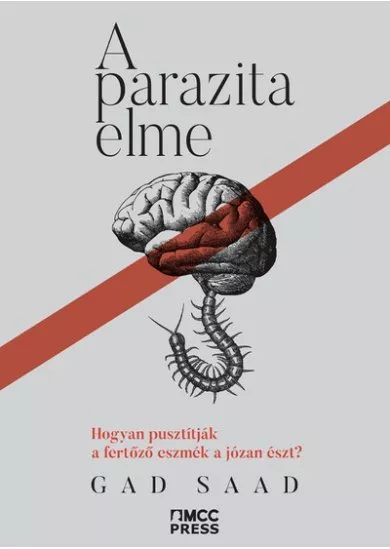 A parazita elme - Hogyan pusztítják a fertőző eszmék a józan észt?