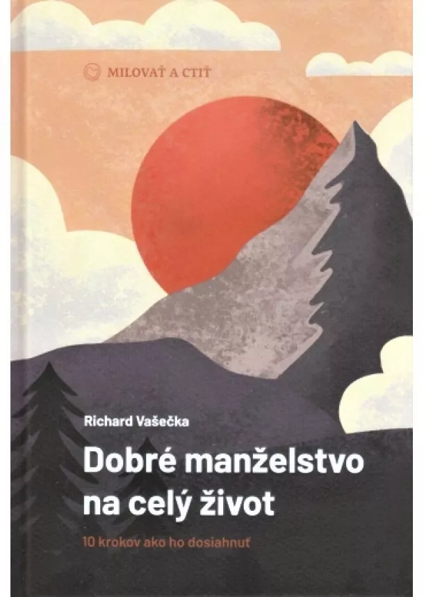 Richard Vašečka - Dobré manželstvo na celý život - 10 krokov ako ho dosiahnuť