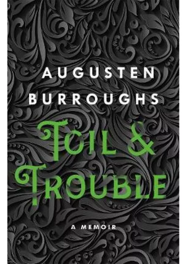 Toil & Trouble : A Memoir