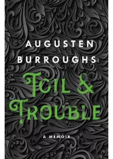 Toil & Trouble : A Memoir