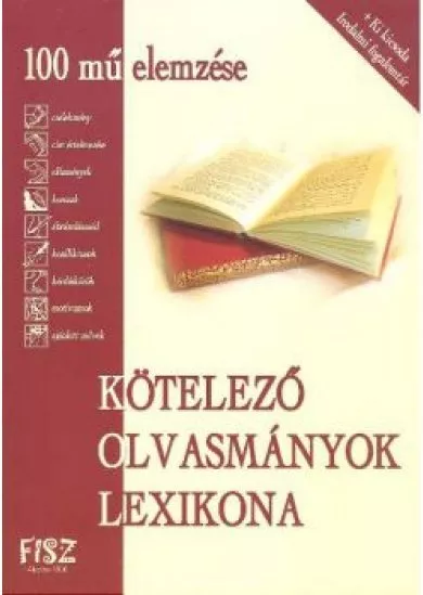 KÖTELEZŐ OLVASMÁNYOK LEXIKONA