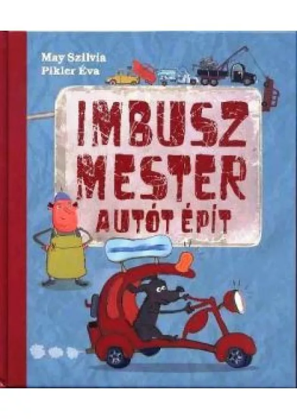 MAY SZILVIA - PIKLER ÉVA - IMBUSZ MESTER AUTÓT ÉPÍT