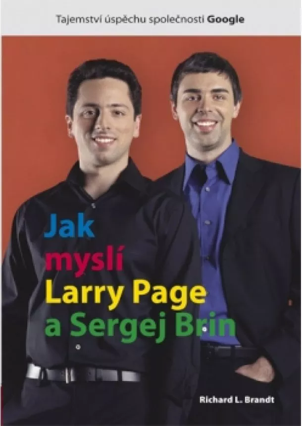 Richard L. Brandt - Jak myslí Larry Page a Sergej Brin