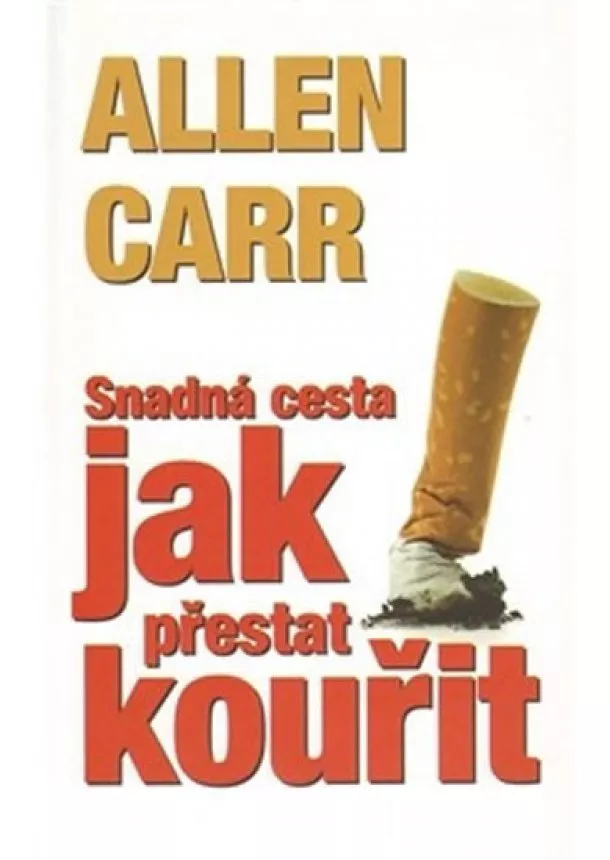 Allen Carr - Snadná cesta jak přestat kouřit - 4. vydání