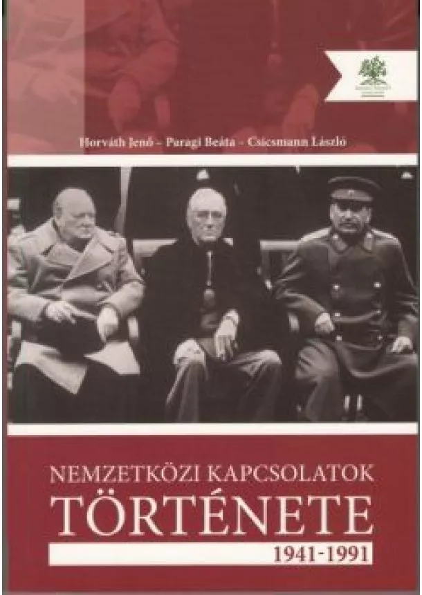 Horváth Jenő, Paragi Beáta, Csicsmann László - Nemzetközi kapcsolatok története 1941-1991