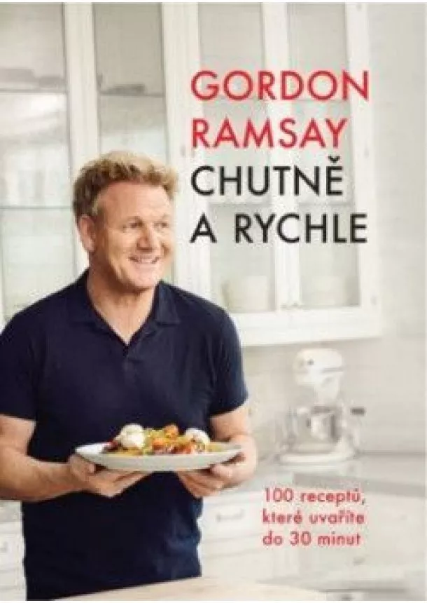 Gordon Ramsay - Chutně a rychle