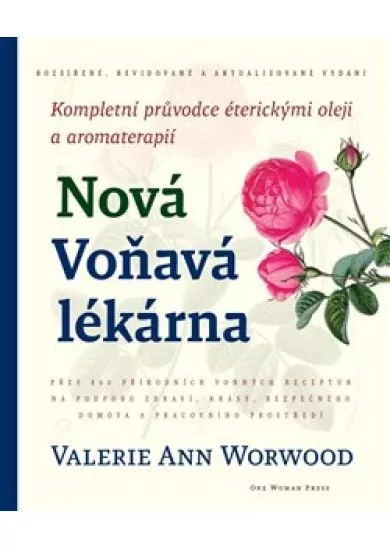 Nová Voňavá lékárna - Kompletní průvodce éterickými oleji a aromaterapií