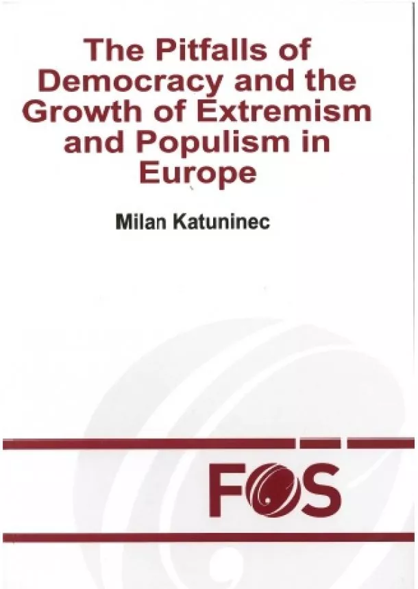 Milan Katuninec - The Pitfalls of Democracy and the Growth of Extremism and Populism in Europe