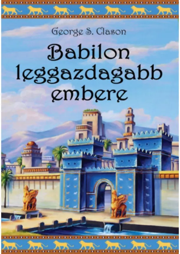 George S. Clason - Babilon leggazdagabb embere