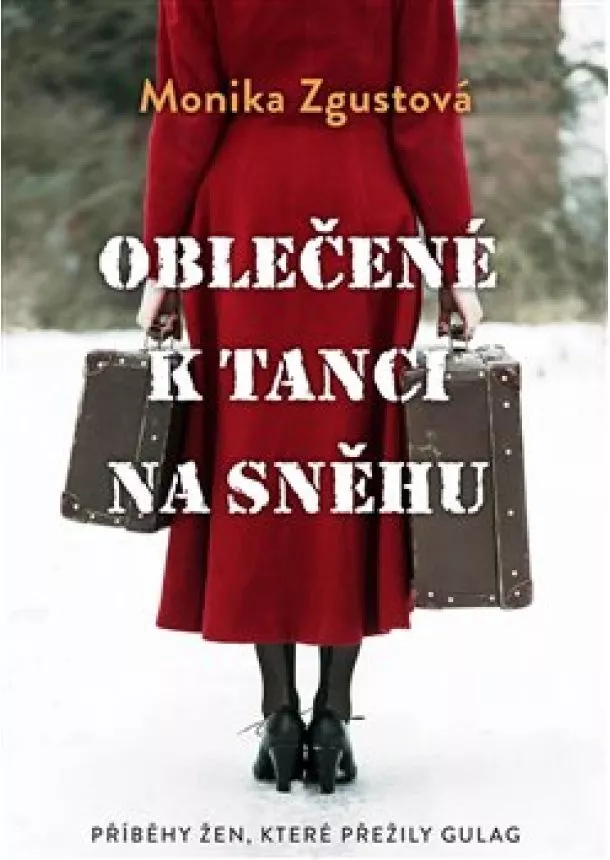 Monika Zgustová - Oblečené k tanci na sněhu